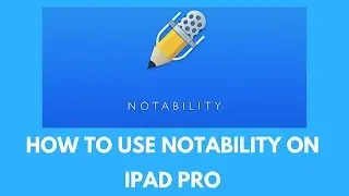 How to Use Notability on iPad Pro