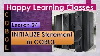 Lesson 24 | INITIALIZE in COBOL with examples | variations in INITIALIZE statements | COBOL