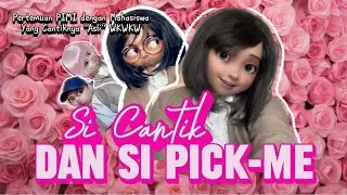 SI CANTIK & SI PICK-ME (The Movie): Munculnya Mahasiswa Tercantik dan Pimi Ngga Mau Bgt Kalah 😂