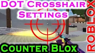 My DOT Crosshair Settings Counter Blox Remastered 