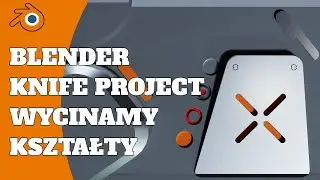 Knife Project w Blenderze - Wycinanie Dziur i Kształtów w Modelu - Modelowanie Blender