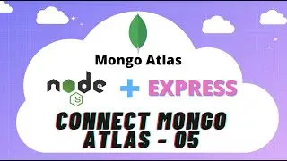 NodeJs Connect with Mongo Atlas Database 05- API Development in NodeJS using Express -(2021)