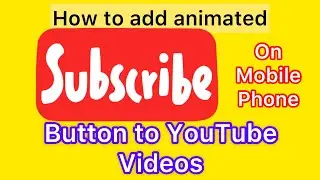 How to add animated subscribe button to YouTube videos on mobile phone