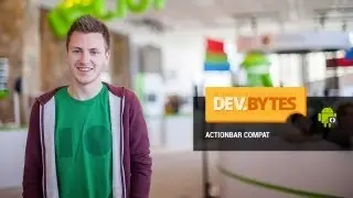 DevBytes: Intro to ActionBarCompat Support Library