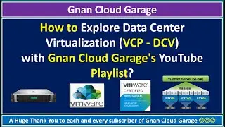 How to Explore Data Center Virtualization (VCP - DCV) with Gnan Cloud Garage's YouTube Playlist?