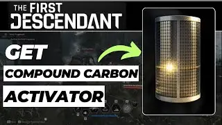 How to Get Compound Carbon Activator in The First Descendant (2024 Updated)