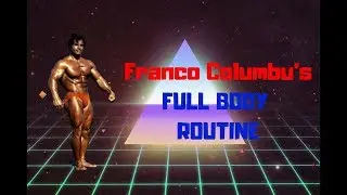 Franco Columbu's FULL BODY ROUTINE