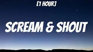 will.i.am - Scream & Shout (Tiktok, sped up) [1 HOUR/Lyrics]  I wanna scream, and shout, and let it