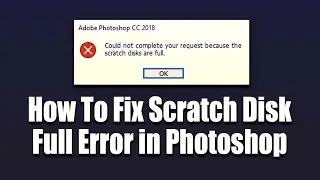 Photoshop Could Not Complete Your Request Because the Scratch Disks are Full