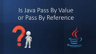 Tricky Interview Question | Is Java Pass By Value Or Pass By Reference