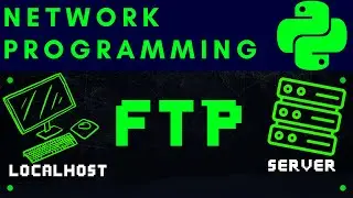 Network Programming in Python (NEW!) : Transfer Files over a network using FTP