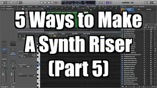 Logic Pro X Tutorial: How to a Make a Synth Riser (Part 5) - TimmyG