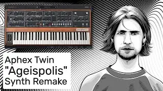 Aphex Twin - Ageispolis (Complete Synth Remake)