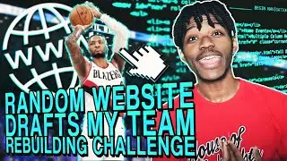 A RANDOM WEBSITE DRAFTS MY TEAM REBUILDING CHALLENGE IN NBA 2K20