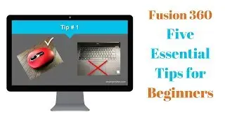 Fusion 360 - Five Essential Tips for Beginners