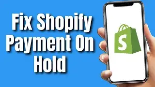 How To Fix Shopify Payment on Hold