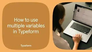 How to use multiple variables in Typeform  | Typeform Help Center