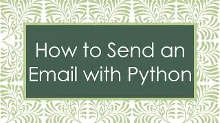 How to Send an Email with Python