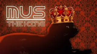 MUS - THE KING