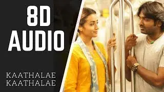 Kaathalae Kaathalae - 96 | 8D AUDIO | use headphone