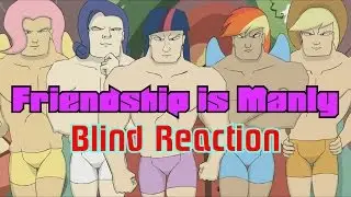 Friendship Is Manly - Blind Reaction