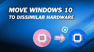 Move Windows 10 to a New Computer with Dissimilar Hardware