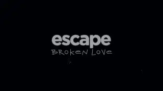 escape - Broken Love