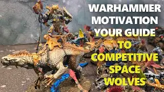 WARHAMMER MOTIVATION YOUR GUIDE TO COMPETITIVE SPACE WOLVES