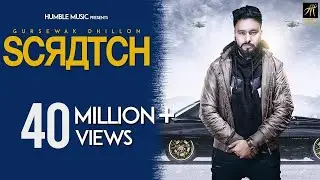 Scratch | Gursewak Dhillon | Sukh Sanghera | Official Music Video | Humble Music