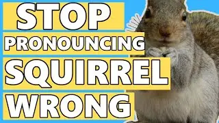 How to say SQUIRREL in British and American English [Advanced pronunciation]