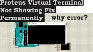 Proteus Virtual Terminal Not Showing Fix Permanently #5