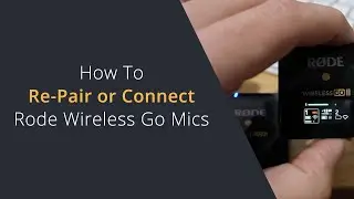 How To Reconnect Rode Wireless Go Transmitters and Receivers | How to Re-Pair Rode Wireless Go Mics