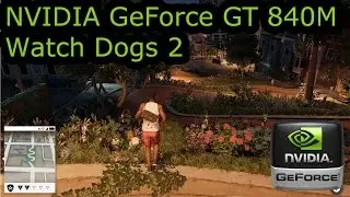 GeForce 840M - Watch Dogs 2 - Similar to GeForce 940M