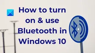 How to turn on & use Bluetooth in Windows 10