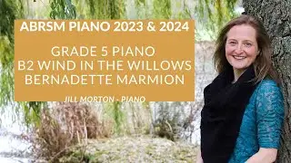 Wind in the Willows - Bernadette Marmion, ABRSM B2 Grade 5 piano 2023 & 2024 Jill Morton - piano