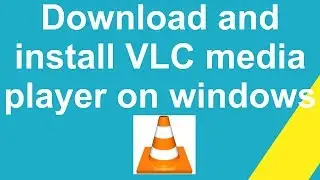 How to download and install VLC media player on windows ?