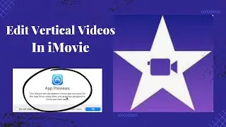 How to Edit Vertical Videos in iMovie