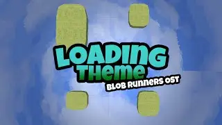 Blob Runners Official OST [Loading Theme]