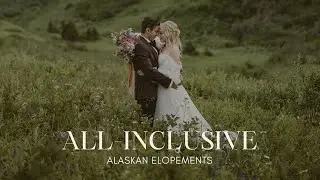 2025 All Inclusive Alaska Elopements