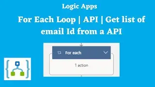 5.For each in Azure Logic apps | get list of email id from API | HTTP