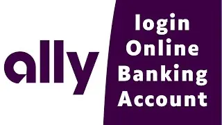 How to Login Ally Online Banking | Sign On ally.com