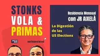 La Digestión de las US Elections con JR Aixelá - Stonks, Vola & Primas