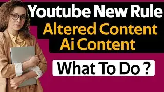 Youtube New Rule - Altered and Synthetic Content Ai Generated Content Text To Speach or Ai Video