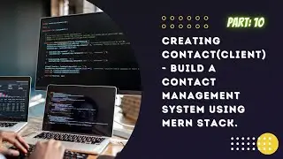 [#10]. React Creating Contacts - Build a Contact Management System using MERN stack from Scratch!