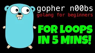 GOLANG FOR LOOPS IN 5 MINUTES!!! Go For Loop Tutorial for Beginners