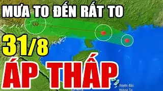 Dự báo thời tiết hôm nay và ngày mai 31/8/2024 | dự báo bão mới nhất | thời tiết 3 ngày tới