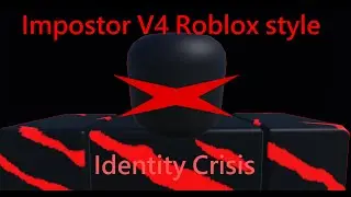 Identity crisis impostor v4 roblox style