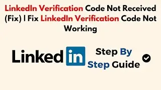 LinkedIn Verification Code Not Received (Fix) | Fix LinkedIn Verification Code Not Working