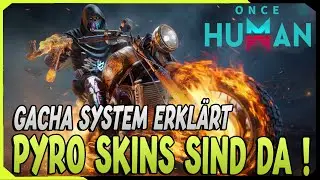 Die Pyro Skins sind da ! Pyrogleiter uvm | Gacha Lootboxen System erklärt | Once Human