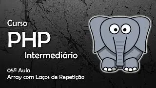 Curso de PHP - Array com Laço de Repetição #05